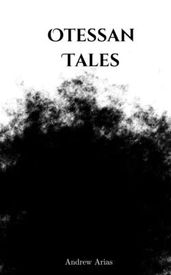 Otessan Tales by Arias, Andrew