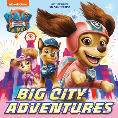 Paperback book cover of Paw Patrol: The Movie Big City Adventures by Random House Books for Young Readers, featuring colorful cartoon characters.