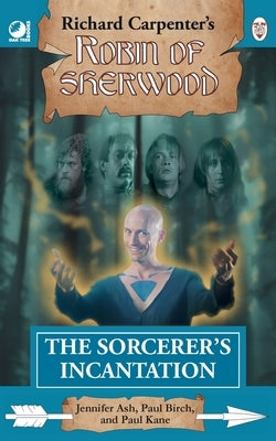 The Sorcerer's Incantation: from Richard Carpenter's Robin of Sherwood Paperback Oak Tree Books