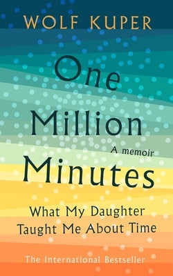 One Million Minutes: What My Daughter Taught Me about Time by Küper, Wolf