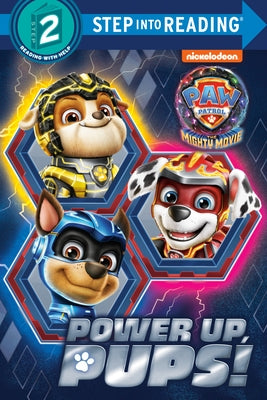 Paperback book cover of Power Up, Pups! from Paw Patrol: The Mighty Movie, published by Random House Books for Young Readers.