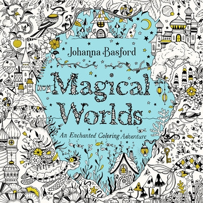 Magical Worlds: An Enchanted Coloring Adventure Paperback Penguin Life