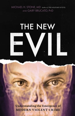 New Evil: Understanding the Emergence of Modern Violent Crime by Stone, Michael E.
