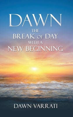 Dawn The Break of Day With a New Beginning by Varrati, Dawn