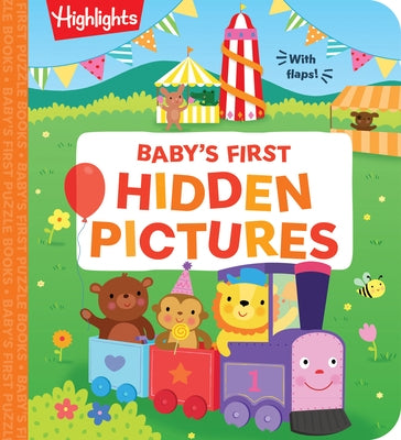 Baby's First Hidden Pictures: Lift the Flap Book with Learning Puzzles for Babies, Seek-And-Find Activity Book with Interactive & Sensory Puzzles Board Book Highlights Press