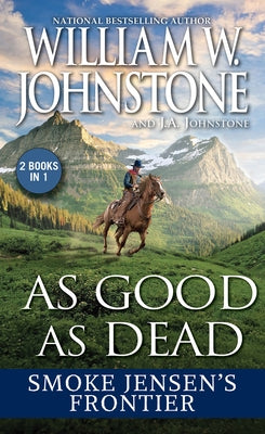 As Good as Dead: Smoke Jensen's Frontier by Johnstone, William W.