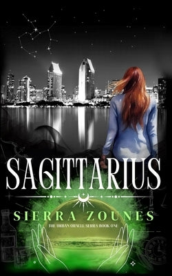Sagittarius (The Urban Oracle Series, Book One) by Zounes, Sierra
