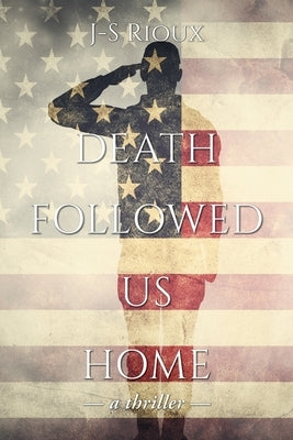 Death Followed Us Home: a thriller by Rioux, J-S