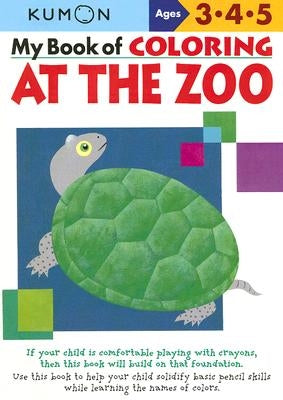 My Book of Coloring at the Zoo: Ages 3, 4, 5 Paperback Kumon Publishing North America