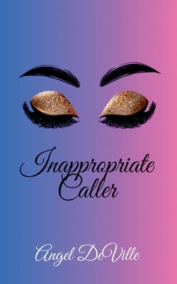 Inappropriate Caller by Deville, Angel