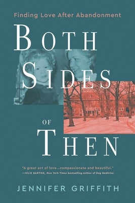 Both Sides of Then: Finding Love After Abandonment by Griffith, Jennifer