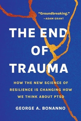 The End of Trauma: How the New Science of Resilience Is Changing How We Think about Ptsd Paperback Basic Books
