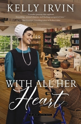 With All Her Heart: An Amish Calling Novel by Irvin, Kelly