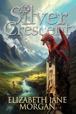 Silver Crescent by Morgan, Elizabeth Jane