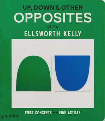 Board book titled "Up, Down & Other Opposites" by Phaidon Press, featuring colorful illustrations of opposites and Ellsworth Kelly artwork.