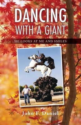 Dancing With A Giant: He Looks At Me and Smiles by Daniel, John F.