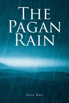 The Pagan Rain by Holt, Steve