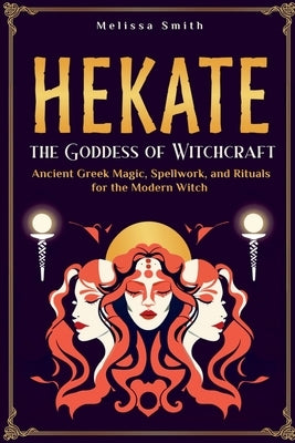 Paperback book titled "Hekate: Unlocking the Secrets of the Goddess of Witchcraft" by Melissa Smith, featuring mystical imagery on the cover.
