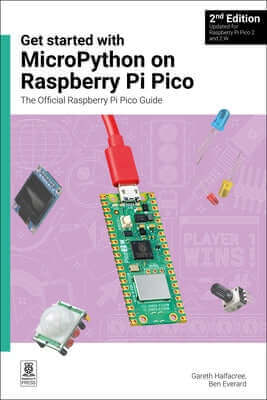 Get Started with Micropython on Raspberry Pi Pico: The Official Raspberry Pi Pico Guide Paperback Raspberry Pi Press