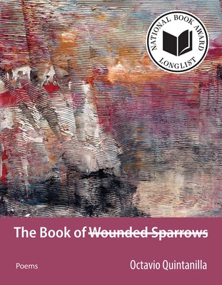 The Book of Wounded Sparrows: Poems by Quintanilla, Octavio