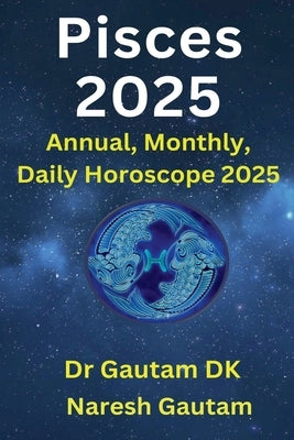 Pisces 2025 by Dk, Gautam