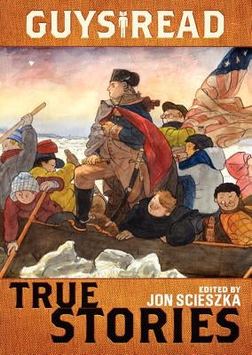 Guys Read: True Stories by Scieszka, Jon