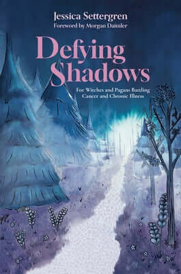 Defying Shadows: For Witches and Pagans Battling Cancer and Chronic Illness Paperback Crossed Crow Books