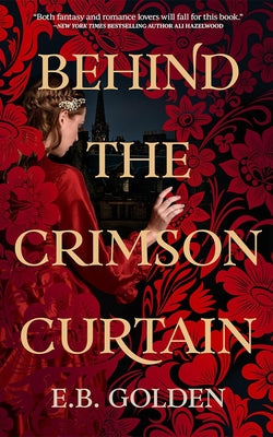 Behind the Crimson Curtain by Golden, E. B.