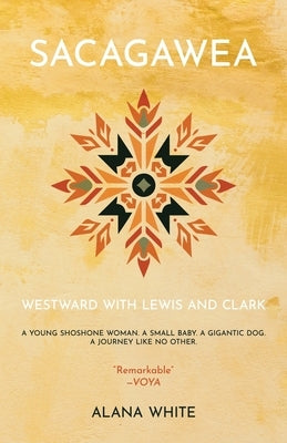 Sacagawea: Westward with Lewis and Clark by White, Alana