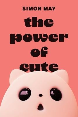 The Power of Cute Paperback Princeton University Press