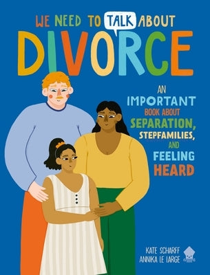 We Need to Talk about Divorce: An Important Book about Separation, Stepfamilies, and Feeling Heard Paperback Neon Squid