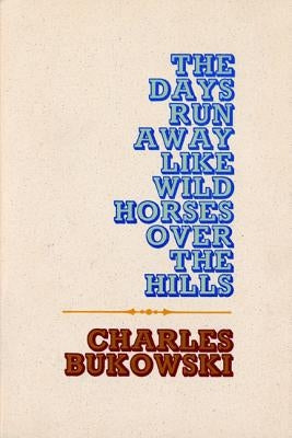 The Days Run Away Like Wild Horses Paperback Ecco Press