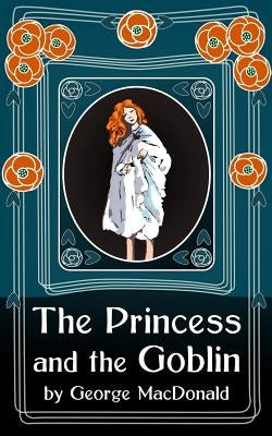 The Princess and the Goblin: Original Unabridged by MacDonald, George