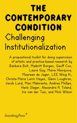 Challenging Institutionalization: A Propositional Toolkit for Doing Supervision of Artistic and Practice-Based Research by Borgen, Maibritt