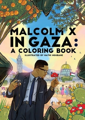 Malcolm X in Gaza by Ngubane, Nathi