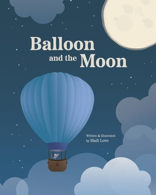 Paperback "Balloon and the Moon" by Madi Love showing the book cover with a whimsical illustration of a balloon and a moon.