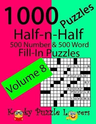 Half-n-Half Fill-In Puzzles, Volume 8, 1000 Puzzles (500 number & 500 Word Fill-In Puzzles) by Dollar, Lora