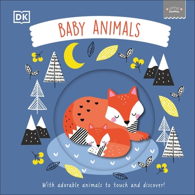 Little Chunkies: Baby Animals: With Adorable Animals to Touch and Discover! Board Book DK Publishing (Dorling Kindersley)