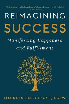 Reimagining Success: Manifesting Happiness and Fulfillment by Fallon-Cyr, Maureen