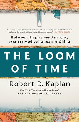 The Loom of Time: Between Empire and Anarchy, from the Mediterranean to China Paperback Random House Publishing Group