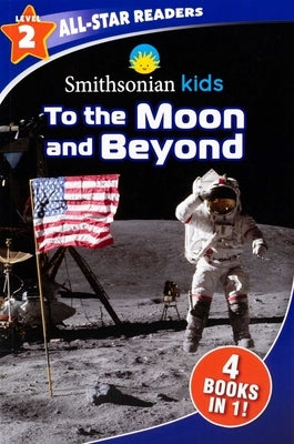 Paperback of Smithsonian Kids All-Star Readers: To the Moon and Beyond Level 2 by Silver Dolphin Books, showing colorful space-themed cover.
