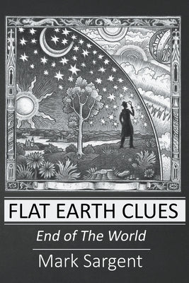 Flat Earth Clues by Sargent, Mark