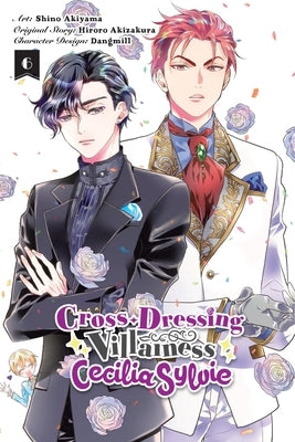 Cross-Dressing Villainess Cecilia Sylvie, Vol. 6 (Manga): Volume 6 by Akizakura, Hiroro