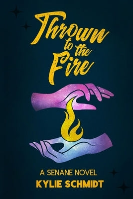 Paperback of "Thrown to the Fire" by Kylie Schmidt showing the book cover with fiery artwork and title text.