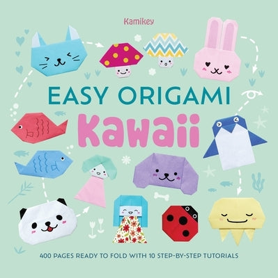 Easy Origami Kawaii: 400 Pages Ready to Fold with 10 Step-By-Step Tutorials Paperback David & Charles
