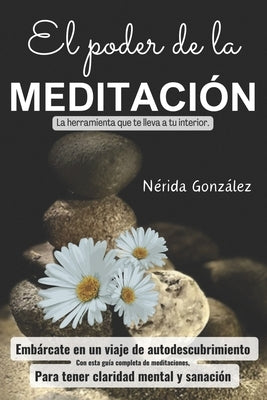 El poder de la meditaci?n: Sanando cuerpo, alma y esp?ritu by Gonz?lez, N?rida