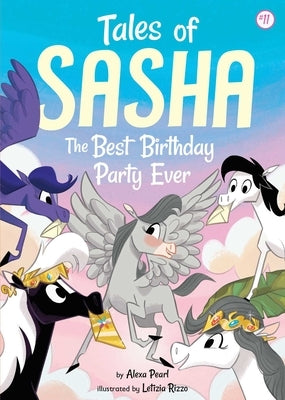Tales of Sasha 11: The Best Birthday Party Ever Paperback Little Bee Books