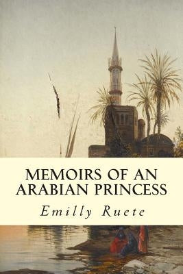 Memoirs of an Arabian Princess by Ruete, Emilly