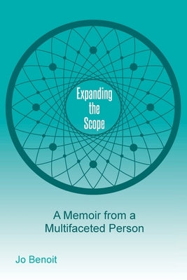 Expanding the Scope: A Memoir From A Multifaceted Person by Benoit, Jo