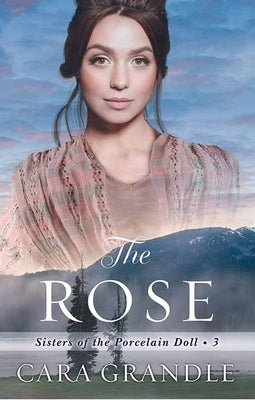 The Rose: Sisters of the Porcelain Doll by Grandle, Cara